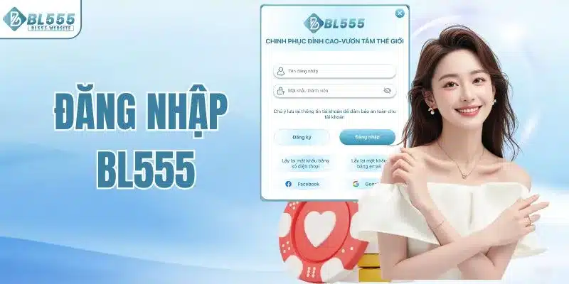 Đăng Nhập BL555 – Truy Cập Nhanh, An Toàn, Mọi Lúc Mọi Nơi